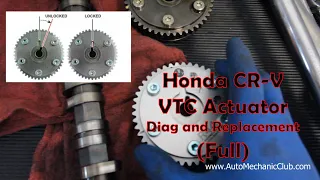 2012 Honda CRV VTC Actuator Replacement and Diagnosis FULL