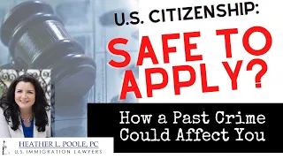 FAQ Naturalization & Deportation: Is Applying for Citizenship Safe? How Past Crime Can Affect You