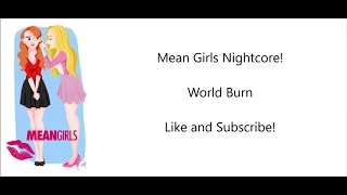 World Burn~Mean Girls~Nightcore