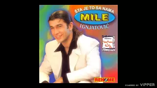 Mile Ignjatovic - Kajaces se Milice - (Audio 2000)