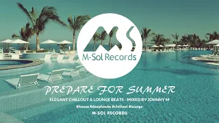 Prepare For Summer | Elegant Chillout & Lounge Beats | 2019 Mixed By Johnny M | M-Sol Records