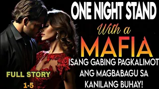 FULL STORY 1-5|ONE NIGHT STAND WITH A MAFIA ISANG GABING PAGKALIMUT