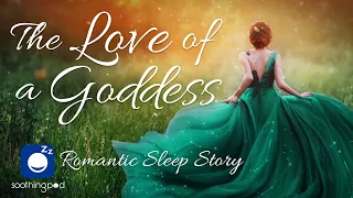 Bedtime Sleep Stories | ❤️ The Love of a Goddess 👩‍🦱| Romantic Love Sleep Story for Grown Ups
