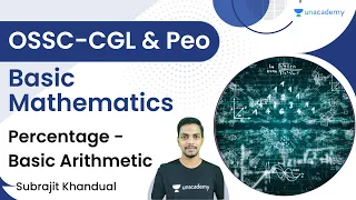 Percentage - Basic Arithmetic | Basic Mathematics | OSSC CGL and Peo | Subrajit Khandual