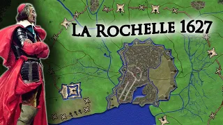 Wie eine uneinnehmbare Festung erobert wurde - Die Belagerung von La Rochelle 1627-28