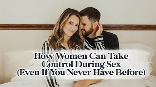 How Women Can Take Control During Sex (Even If You Never Have Before)