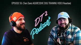 The Davidthedogtrainer Podcast 55: David & Josh (Tom Davis AGGRESSIVE DOG TRAINING VIDEO Reaction)