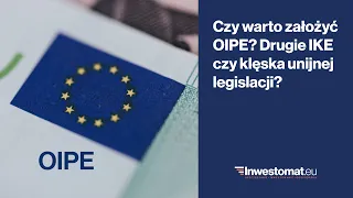 Czy warto założyć OIPE? Drugie IKE czy klęska unijnej legislacji?