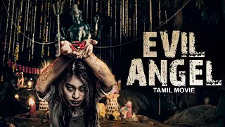 EVIL ANGEL ஈவில் ஏஞ்சல் - Tamil Dubbed Horror Movie | Supernatural Full Horror Movies In Tamil