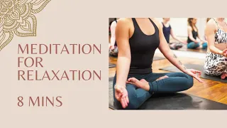 8-Minutes Meditation For Relaxation | Body Scan To End Or Start Your Day