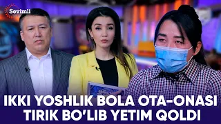 ORAMIZDAGI ODAMLAR - IKKI YOSHLIK BOLA OTA-ONASI  TIRIK BO’LIB YETIM QOLDI