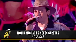 Ivonir Machado & Novos Garotos - O Socadão - Vaneira Do Brasil (Ao Vivo)