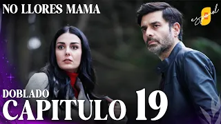 No Llores Mamá | Doblaje en español - Capítulo 19