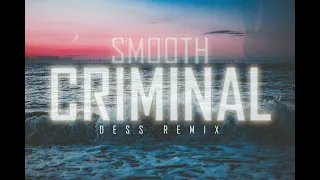 Michael Jackson - Smooth Criminal(Dess Remix)