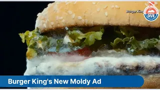 Daily Dive: A moldy Whopper sounds appealing to some, here's why