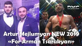 Артур Межлумян  -   For Arman Tsarukyan // NEW // 2019