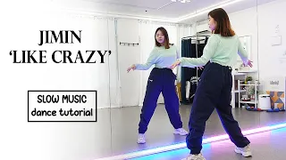 지민 (Jimin) 'Like Crazy' Dance Tutorial | SLOW MUSIC + Mirrored