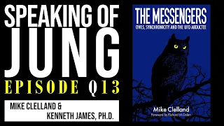 Mike Clelland & Dr. Kenneth James | Owls, Synchronicity & UFOs | Special Edition #13