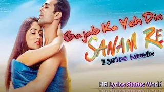 Gazab Ka Hai Yeh Din | Sanam Re | Pulkit Samrat | Yami Gautam |Arijit Singh | HR Lyrics Status World