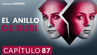 El Anillo de Rubi | Peliculas Completas En Español Latino Capitulo 87