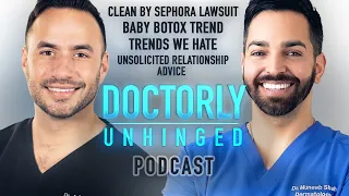 Clean by Sephora, Baby Botox, Trends We Hate, & Relationship Advice? | Doctorly Unhinged Episode #3