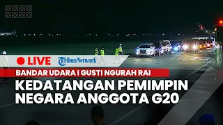 🔴LIVE Kedatangan Pemimpin Negara Anggota G20 di Bandar Udara I Gusti Ngurah Rai