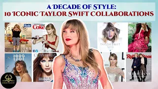 A Decade of Style: 10 Iconic Taylor Swift Collaborations