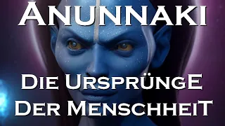 Anunnaki - Der wahre Ursprung der Menschheit