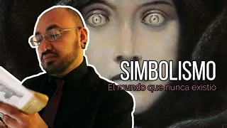 Pintura Simbolista - El mundo que nunca existió.