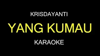 YANG KUMAU - Krisdayanti (Karaoke/Lirik)