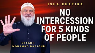 No Intercession for 5 Kinds of People | Ustadh Mohamad Baajour