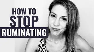 How to Stop Ruminating