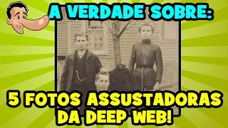 E-farsas e a verdade sobre 5 fotos assustadoras da Deep Web!