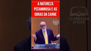 A NATUREZA PECAMINOSA E AS OBRAS DA CARNE #augustusnicodemus #pecado #obrasdacarne #biblia #oração