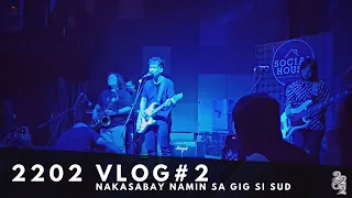 2202 VLOG#2 | Nakasabay Namin sa Gig si SUD