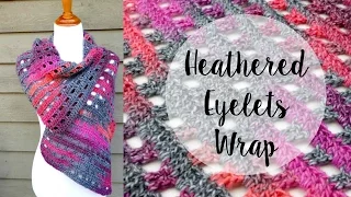 How To Crochet the Heathered Eyelets Wrap, Episode 285