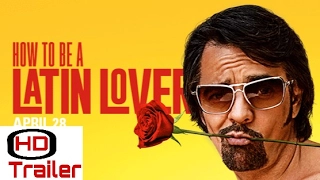 How To Be A Latin Lover Official Trailer 1 HD (2017)