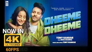 Dheeme Dheeme 4K 60FPS - Tony Kakkar ft. Neha Sharma