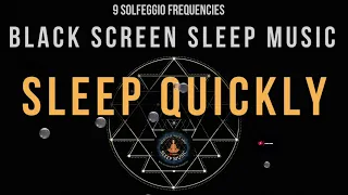 BLACK SCREEN SLEEP MUSIC ☯ Sleep Quickly ☯ All 7 Solfeggio Frequency