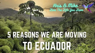 5 Reasons we are MOVING to Ecuador