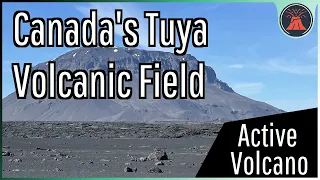 The Active Volcano in Canada; Tuya Volcanic Field