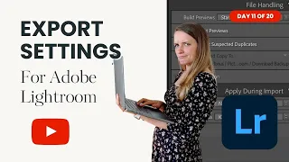 Lightroom Export Settings for High Resolution Images AND Blog Post Images (Day 11 of 20)