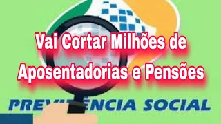 INSS Vai Cortar Milhões de Aposentadorias e Pensões