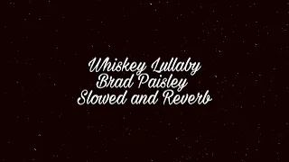 Whiskey Lullaby - Brad Paisley, Alison Krauss [Slowed and Reverb] [LoFi] 𝙎𝘾𝙑𝙍