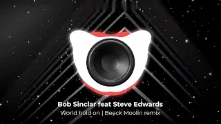 Bob Sinclar feat Steve Edwards — World hold on | Beeck Moolin remix