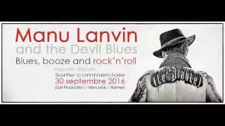 MANU LANVIN AND THE DEVIL BLUES "Blues, Booze & Rock 'n' roll"  (TEASER)