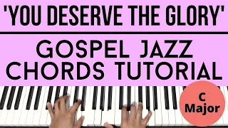 You Deserve the Glory (C Major) - Juanita Bynum | Gospel Jazz Chords | Piano Tutorial