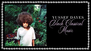 Yussef Dayes - Black Classical Music (Full Album)