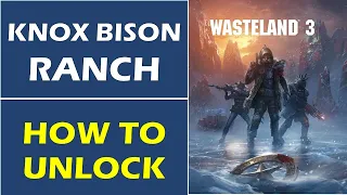 Knox Bison Ranch Location | How To Unlock & Where To Find Knox Bison Ranch | Wasteland 3 Walkthrough