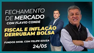 24/05 - FISCAL e INFLAÇÃO derrubam BOLSA